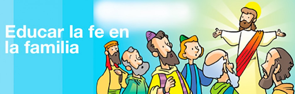 EDUCAR LA FE EN FAMILIA