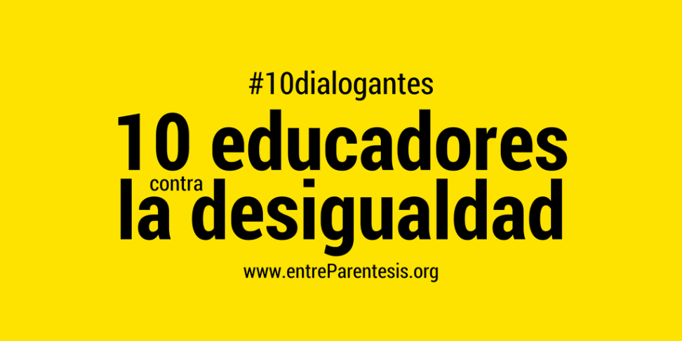 DIEZ EDUCADORES CONTRA LA DESIGUALDAD