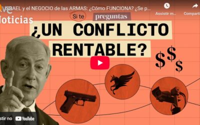 EL NEGOCIO DE LAS ARMAS Y GUERRAS EN ISRAEL Y TODO EL MUNDO