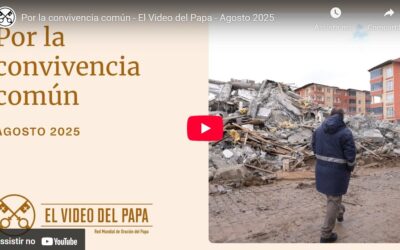 VÍDEO DEL PAPA… POR LA CONVIVENCIA COMÚN
