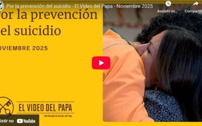 VÍDEO DEL PAPA… POR LA PREVENCIÓN DEL SUICIDIO