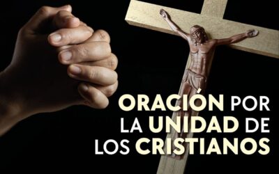 18-25 de enero, SEMANA DE ORACIÓN POR LA UNIDAD DE LOS CRISTIANOS