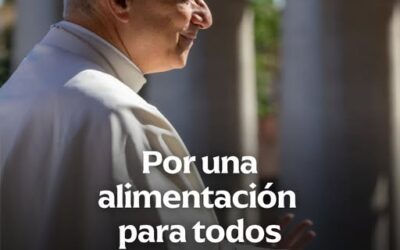 VÍDEO DEL PAPA… POR UNA ALIMENTACIÓN PARA TODOS