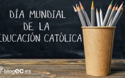 14 mayo, DÍA MUNDIAL DE LA EDUCACIÓN CATÓLICA