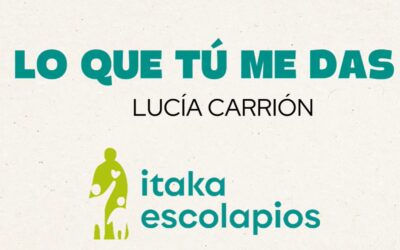 ITAKA – ESCOLAPIOS, LO QUE TÚ ME DAS