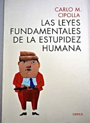 LAS LEYES FUNDAMENTALES DE LA ESTUPIDEZ HUMANA
